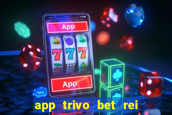 app trivo bet rei do bicho